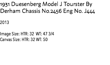 1931 Duesenberg Model J Tourster By Derham Chassis No.2456 Eng No. J444 2013 Image Size: HTR: 32 WT: 47 3/4 Canvas Size: HTR: 32 WT: 50 Estimate:$10,000 - 15,000 